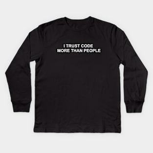 Trust Code more than people Kids Long Sleeve T-Shirt